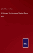 A History of the Literature of Ancient Greece: Vol. I