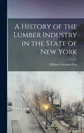 A History of the Lumber Industry in the State of New York