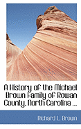 A History of the Michael Brown Family of Rowan County, North Carolina ...