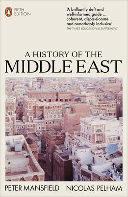 A History of the Middle East: 5th Edition - Mansfield, Peter