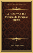A History of the Missions in Paraguay (1896)