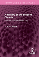 A history of the modern church from 1500 to the present day.