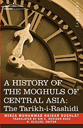 A History of the Moghuls of Central Asia: The Tarikh-I-Rashidi