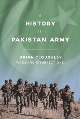 A History of the Pakistan Army: Wars and Insurrections - Cloughley, Brian
