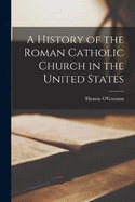 A History of the Roman Catholic Church in the United States