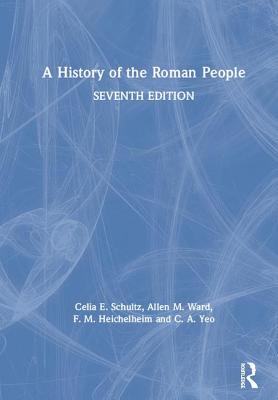 A History of the Roman People - Schultz, Celia E, and Ward, Allen M, and Heichelheim, F M