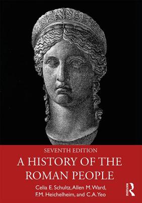 A History of the Roman People - Schultz, Celia E., and Ward, Allen M., and Heichelheim, F. M.