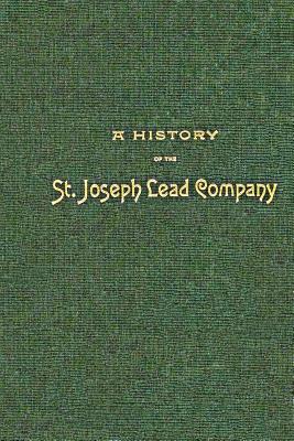 A History of the St. Joseph Lead Company - Province, Charles M (Editor), and Jones, J Wyman