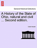 A History of the State of Ohio, Natural and Civil ... Second Edition.