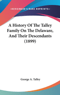 A History of the Talley Family on the Delaware, and Their Descendants (1899)