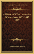 A History of the University of Aberdeen, 1495-1895 (1895)