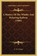 A History of the Whitby and Pickering Railway (1906)