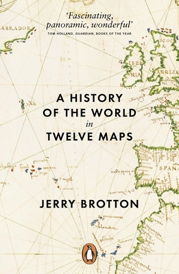 A History of the World in Twelve Maps - Brotton, Jerry
