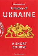 A history of Ukraine: A short course