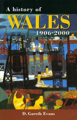A History of Wales 1906-2000 - Evans, D Gareth