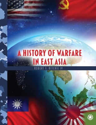 A History of Warfare in East Asia - Ritchie