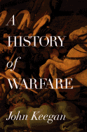 A History of Warfare - Keegan, John, Sir