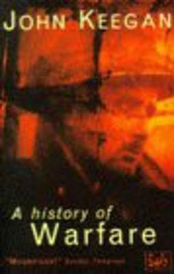 A History Of Warfare - Keegan, John