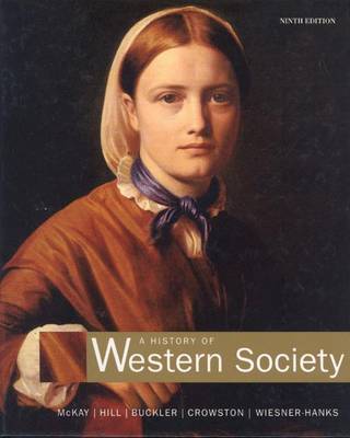 A History of Western Society: Student Text - Complete - McKay, John P., and Buckler, John, and Wiesner, Merry E.