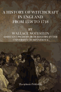 A History of Witchcraft in England From 1558 to 1718