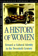 A History of Women in the West, Volume V, Toward a Cultural Identity in the Twentieth Century - Duby, Georges, Professor (Editor), and Thebaud, Francoise (Editor), and Perrot, Michelle (Editor)
