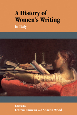 A History of Women's Writing in Italy - Panizza, Letizia (Editor), and Wood, Sharon (Editor)