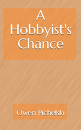 A Hobbyist's Chance