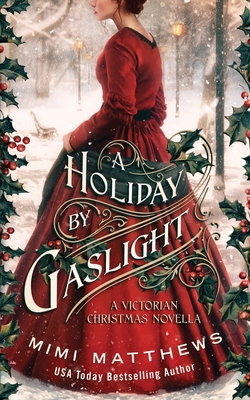 A Holiday By Gaslight: A Victorian Christmas Novella - Matthews, Mimi