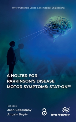 A Holter for Parkinson's Disease Motor Symptoms: STAT-On(TM) - Cabestany, Joan (Editor), and Bays, Angels (Editor)