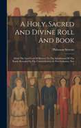 A Holy, Sacred And Divine Roll And Book: From The Lord God Of Heaven To The Inhabitants Of The Earth: Revealed In The United Society At New Lebanon, Part 1