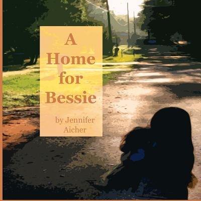 A Home for Bessie - Aicher, Jennifer