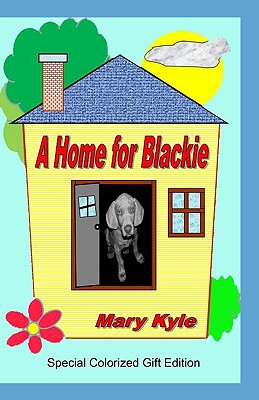 A Home for Blackie: (Color Gift Edition) - Kyle, Mary