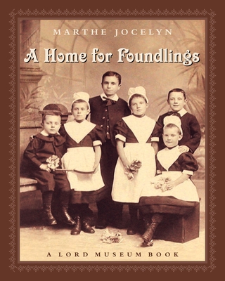 A Home for Foundlings: A Lord Museum Book - Jocelyn, Marthe