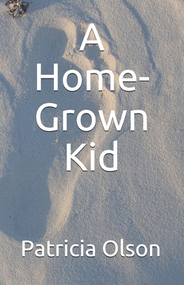 A Home-Grown Kid - Laible, Steve William (Editor), and Olson, Patricia