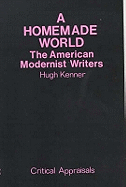 A Homemade World: American Modernist Writers