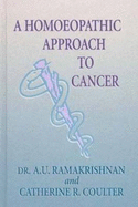 A Homoeopathic Approach to Cancer - Ramakrishnan, A U