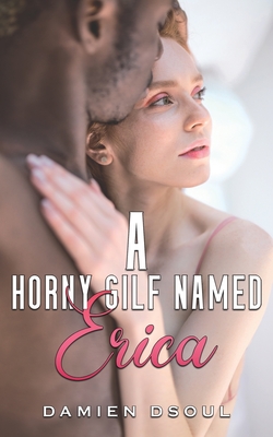 A Horny Gilf Named Erica - Dsoul, Damien