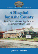 A Hospital for Ashe County: Four Generations of Appalachian Community Health Care