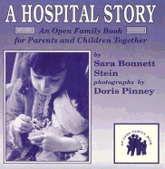 A Hospital Story: An Open Family Book for Parents and Children Together - Stein, Sara Bonnett, and Pinney, Doris (Photographer), and Kliman, Gilbert (Photographer)