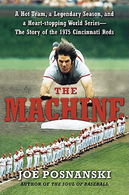 A Hot Team, a Legendary Season, and a Heart-Stopping World Series-The Story of the 1975 Cincinnati Reds - Posnanski, Joe