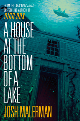 A House at the Bottom of a Lake - Malerman, Josh