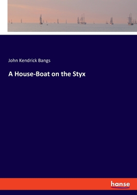 A House-Boat on the Styx - Bangs, John Kendrick