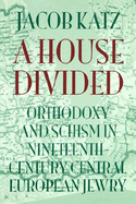 A House Divided: Orthodoxy and Schism in Nineteenth-Century Central European Jewry