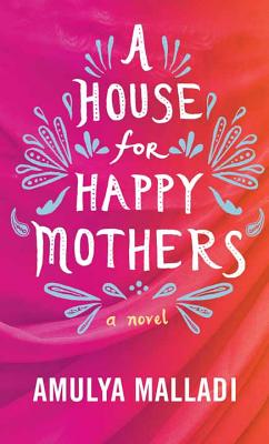 A House for Happy Mothers - Malladi, Amulya