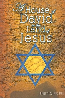 A House of David in the Land of Jesus - Berman, Robert, Dr., and Sallis, W (Foreword by), and Rosen, Robert, Professor (Foreword by)