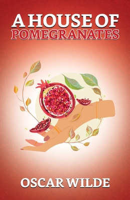 A House Of Pomegranates - Wilde, Oscar