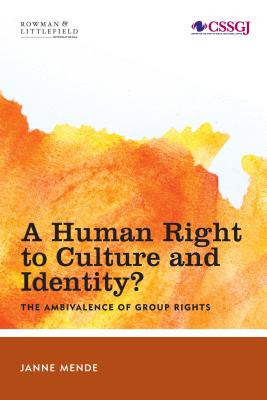 A Human Right to Culture and Identity: The Ambivalence of Group Rights - Mende, Janne