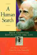 A Human Search: Bede Griffiths Reflects on His Life: An Oral History