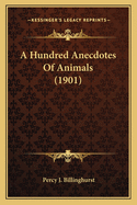 A Hundred Anecdotes of Animals (1901)