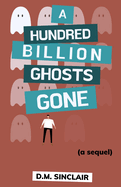 A Hundred Billion Ghosts Gone